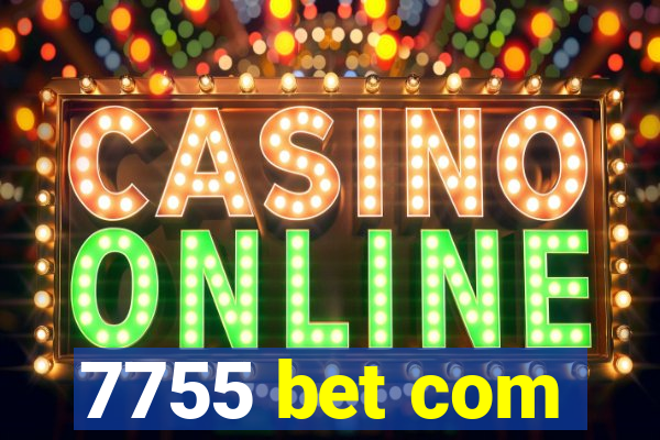 7755 bet com